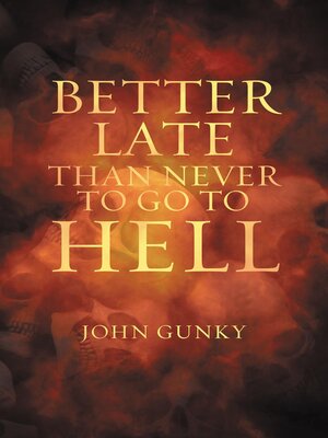 cover image of Better Late than Never to Go to Hell